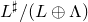 upper L Superscript normal ♯ Baseline divided by left parenthesis upper L circled plus normal upper Lamda right parenthesis
