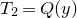 upper T 2 equals upper Q left parenthesis y right parenthesis