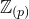 double struck upper Z Subscript left parenthesis p right parenthesis