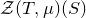 script upper Z left parenthesis upper T comma mu right parenthesis left parenthesis upper S right parenthesis