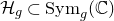 script upper H Subscript g Baseline subset of normal upper S normal y normal m Subscript g Baseline left parenthesis double struck upper C right parenthesis