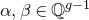alpha comma beta element of double struck upper Q Superscript g minus 1