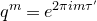q Superscript m Baseline equals e Superscript 2 pi i m tau prime