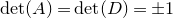 det left parenthesis upper A right parenthesis equals det left parenthesis upper D right parenthesis equals plus or minus 1