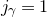 j Subscript gamma Baseline equals 1