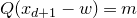 upper Q left parenthesis x Subscript d plus 1 Baseline minus w right parenthesis equals m
