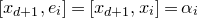left bracket x Subscript d plus 1 Baseline comma e Subscript i Baseline right bracket equals left bracket x Subscript d plus 1 Baseline comma x Subscript i Baseline right bracket equals alpha Subscript i