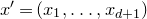 x prime equals left parenthesis x 1 comma ellipsis comma x Subscript d plus 1 Baseline right parenthesis