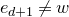 e Subscript d plus 1 Baseline not equals w