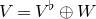 upper V equals upper V Superscript normal ♭ Baseline circled plus upper W