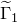 normal upper Gamma overtilde Subscript 1