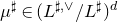mu Superscript normal ♯ Baseline element of left parenthesis upper L Superscript normal ♯ comma or Baseline divided by upper L Superscript normal ♯ Baseline right parenthesis Superscript d