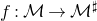 f colon script upper M right arrow script upper M Superscript normal ♯