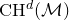 normal upper C normal upper H Superscript d Baseline left parenthesis script upper M right parenthesis