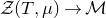 script upper Z left parenthesis upper T comma mu right parenthesis right arrow script upper M