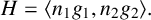 upper H equals left angle bracket n 1 g 1 comma n 2 g 2 right angle bracket period