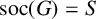 soc left parenthesis upper G right parenthesis equals upper S