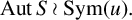 upper A u t upper S wreath product upper S y m left parenthesis u right parenthesis period