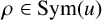 rho element of upper S y m left parenthesis u right parenthesis