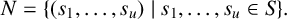upper N equals left brace left parenthesis s 1 comma ellipsis comma s Subscript u Baseline right parenthesis vertical bar s 1 comma ellipsis comma s Subscript u Baseline element of upper S right brace period