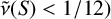 ModifyingAbove nu With tilde left parenthesis upper S right parenthesis less than 1 divided by 12 right parenthesis