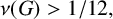 nu left parenthesis upper G right parenthesis greater than 1 divided by 12 comma
