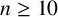 n greater than or equals 10