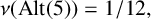 nu left parenthesis upper A l t left parenthesis 5 right parenthesis right parenthesis equals 1 divided by 12 comma