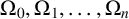 normal upper Omega 0 comma normal upper Omega 1 comma ellipsis comma normal upper Omega Subscript n Baseline