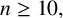 n greater than or equals 10 comma