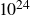10 Superscript 24