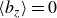 left angle bracket b Subscript z Baseline right angle bracket equals 0