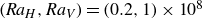 left parenthesis upper R a Subscript upper H Baseline comma upper R a Subscript upper V Baseline right parenthesis equals left parenthesis 0.2 comma 1 right parenthesis times 10 Superscript 8