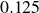 0.125