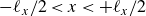 minus script l Subscript x Baseline divided by 2 less than x less than plus script l Subscript x Baseline divided by 2