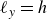 script l Subscript y Baseline equals h