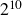 2 Superscript 10