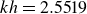 k h equals 2.5519