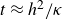t almost equals h squared divided by kappa