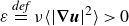 epsilon equals Overscript d e f Endscripts nu left angle bracket StartAbsoluteValue bold nabla bold italic u EndAbsoluteValue squared right angle bracket greater than 0