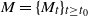 upper M equals left brace upper M Subscript t Baseline right brace Subscript t greater than or equals t 0