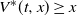 upper V Superscript asterisk Baseline left parenthesis t comma x right parenthesis greater than or equals x