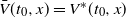 ModifyingAbove upper V With bar left parenthesis t 0 comma x right parenthesis equals upper V Superscript asterisk Baseline left parenthesis t 0 comma x right parenthesis
