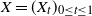 upper X equals left parenthesis upper X Subscript t Baseline right parenthesis Subscript 0 less than or equals t less than or equals 1