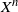 upper X Superscript n