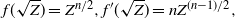 f left parenthesis StartRoot upper Z EndRoot right parenthesis equals upper Z Superscript n divided by 2 Baseline comma f prime left parenthesis StartRoot upper Z EndRoot right parenthesis equals n upper Z Superscript left parenthesis n minus 1 right parenthesis divided by 2 Baseline comma