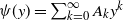 psi left parenthesis y right parenthesis equals sigma summation Underscript k equals 0 Overscript normal infinity Endscripts upper A Subscript k Baseline y Superscript k