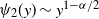 psi 2 left parenthesis y right parenthesis tilde y Superscript 1 minus alpha divided by 2