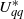 upper U Subscript q q Superscript asterisk