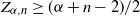 upper Z Subscript alpha comma n Baseline greater than or equals left parenthesis alpha plus n minus 2 right parenthesis divided by 2